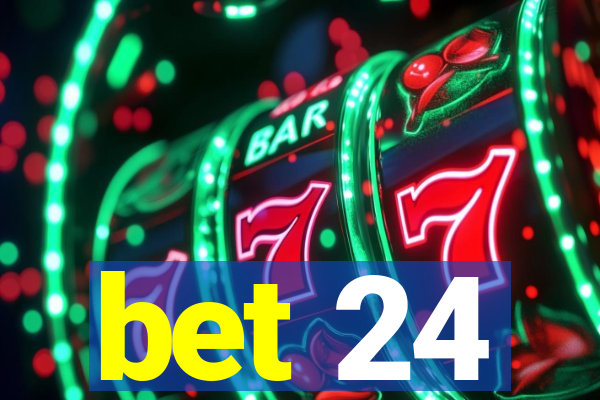 bet 24